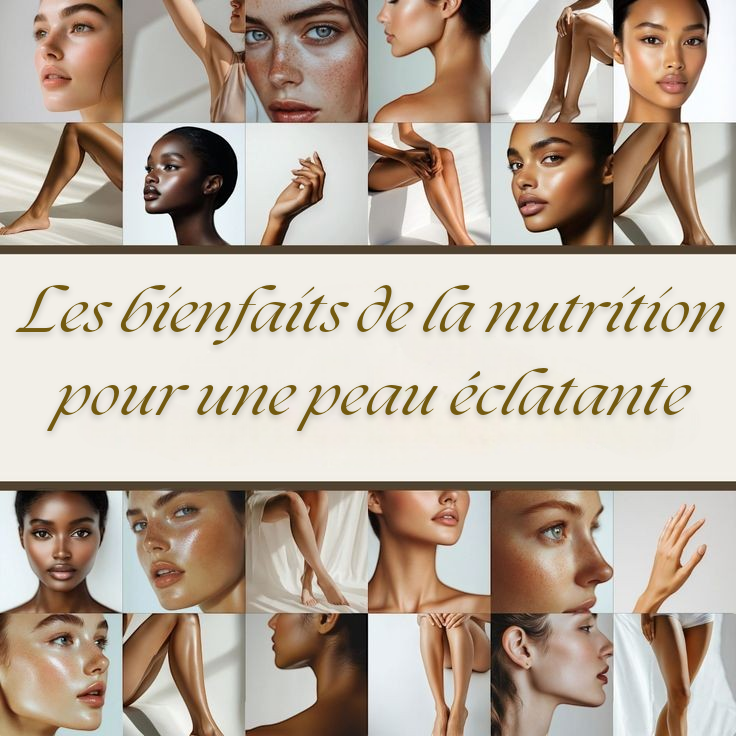 Les bienfaits de la nutrition pour une peau éclatante