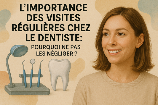 L’importance des visites régulières chez le dentiste : Pourquoi ne pas les négliger ?